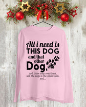 Load image into Gallery viewer, All I Need Is This Dog And That Other Dog Gift For Dog Lovers Unisex Long Sleeve
