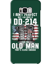 Load image into Gallery viewer, I Ain't Perfect But I Do Have A DD-214 For An Old Man Trending Phone case
