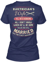 Load image into Gallery viewer, Electrician's Wife He's Working I Don't Know Ladies Tee
