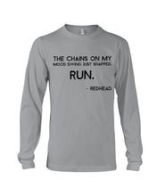 Load image into Gallery viewer, The Chains On My Mood Swing Just Snapped Run Trending Unisex Long Sleeve
