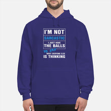 Load image into Gallery viewer, I'm Not Sarcastic I Just Have The Balls To Say Hoodie
