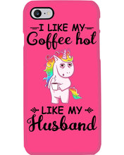 Load image into Gallery viewer, I Like My Coffee Hot Like My Husband Unicorn Gift For Men Phone case
