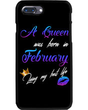 Load image into Gallery viewer, A Queen Was Born In February Birthday Gift Phone case
