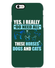 Load image into Gallery viewer, I Do Need All These Horses Dogs And Cats Phone case
