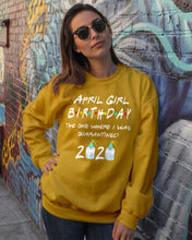 Load image into Gallery viewer, April Birthday Girl The One Where I Was Quarantined 2020 Sweatshirt
