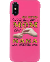 Load image into Gallery viewer, God Gifted Me Two Titles Mom And Nana And I Rock Them Both Phone case
