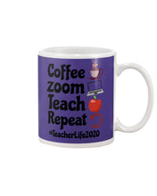 Load image into Gallery viewer, Coffee Zoom Teach Repeat Teacher Life 2020 Unique Custom Design Mug
