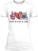 Load image into Gallery viewer, Peace Love Haul Trending Gift For Friends Ladies Tee
