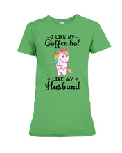 Load image into Gallery viewer, I Like My Coffee Hot Like My Husband Unicorn Gift For Men Ladies Tee
