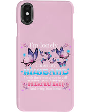Load image into Gallery viewer, I'm Lonely I Miss My Husband Butterfly Gift For Lover Phone case
