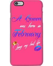 Load image into Gallery viewer, A Queen Was Born In February Birthday Gift Phone case
