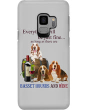 Load image into Gallery viewer, Everything Will Be Just Fine As Long As There Are Basset Hound And Wine Gift For Dog Lovers Phone case
