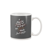Load image into Gallery viewer, July Girl I May Not Be Perfect But Jesus Thinks I'm To Die For Mug
