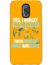 Load image into Gallery viewer, I Do Need All These Horses Dogs And Cats Phone case
