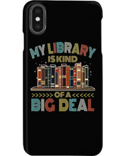Load image into Gallery viewer, Librarian My Library Is Kind Of Big Deal Trending For Book Lovers Phone case
