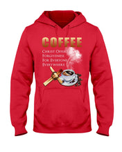 Load image into Gallery viewer, Coffee Christ Offers Forgiveness For Everyone Everywhere Hoodie
