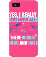 Load image into Gallery viewer, I Do Need All These Horses Dogs And Cats Phone case
