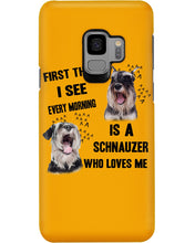 Load image into Gallery viewer, I See Every Morning Is A Schnauzer Who Loves Me Phone case
