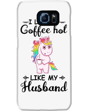 Load image into Gallery viewer, I Like My Coffee Hot Like My Husband Unicorn Gift For Men Phone case
