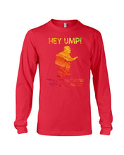 Load image into Gallery viewer, Hey Ump Does Your Wife Know You're Screwing Us Unisex Long Sleeve
