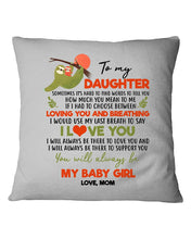 Load image into Gallery viewer, You'll Always Be My Baby Girl Great Gift From Mom To Daughter Pillow Cover
