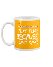 Load image into Gallery viewer, I Play Flute Because I Can't Dance Special Custom Design For Music Lovers Mug
