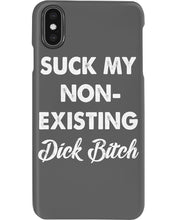 Load image into Gallery viewer, Suck My Non Existing Dick Bitch Gift For Women Phone case
