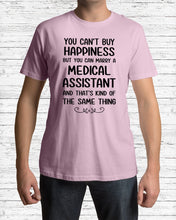 Load image into Gallery viewer, You Can't Buy Happiness But You Can Marry A Medical Assistant Gift For Girls Guys Tee
