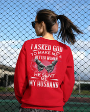 Load image into Gallery viewer, Gift For Wife I Asked God To Make Me A Better Woman Sweatshirt
