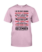 Load image into Gallery viewer, I’m The Crazy Grandma Who Was Born In December Has Fought A Thousand Custom Guys Tee
