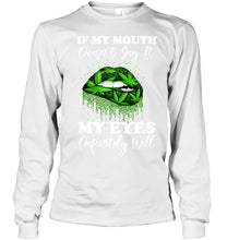Load image into Gallery viewer, If My Mouth Doesn't Say It My Eyes Definitely Will Custom Design Unisex Long Sleeve
