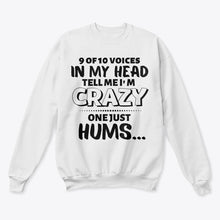 Load image into Gallery viewer, 9 Of 10 Voices In My Head Tell Me I'm Crazy One Just Hums Sweatshirt
