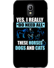 Load image into Gallery viewer, I Do Need All These Horses Dogs And Cats Phone case
