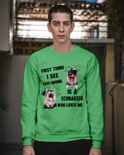 Load image into Gallery viewer, I See Every Morning Is A Schnauzer Who Loves Me Sweatshirt
