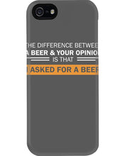 Load image into Gallery viewer, The Difference Between A Beer And Your Opinion Custom Design Phone case
