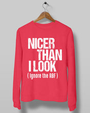 Load image into Gallery viewer, Nicer Than I Look Ignore The RBF  Special Custom Design Sweatshirt

