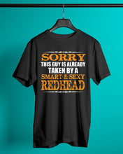 Load image into Gallery viewer, Sorry This Guy Is Already Taken By A Smart And Sexy Redhead Gift For Men Guys Tee
