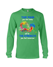 Load image into Gallery viewer, The Pain You Feel Today Will Be The Strength Gift For Women Unisex Long Sleeve
