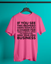 Load image into Gallery viewer, If You See This Redhead Using Vodka As A Chaser   Special Custom Design Guys Tee
