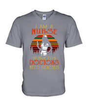 Load image into Gallery viewer, I Am A Nurse Because Even Doctors Need Heros Gift For Nurse Guys V-Neck
