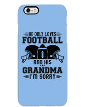 Load image into Gallery viewer, He Only Loves Football And His Grandma Phone case
