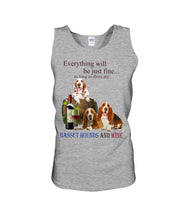Load image into Gallery viewer, Everything Will Be Just Fine As Long As There Are Basset Hound And Wine Gift For Dog Lovers Unisex Tank Top
