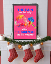 Load image into Gallery viewer, The Pain You Feel Today Will Be The Strength Gift For Women Vertical Poster
