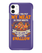 Load image into Gallery viewer, Once You Put My Meat In Your Mouth Unique Custom Design Phone case
