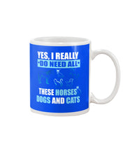 Load image into Gallery viewer, I Do Need All These Horses Dogs And Cats Mug
