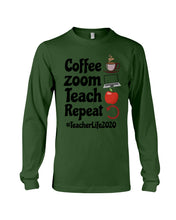 Load image into Gallery viewer, Coffee Zoom Teach Repeat Teacher Life 2020 Unique Custom Design Unisex Long Sleeve
