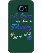 Load image into Gallery viewer, A Queen Was Born In February Birthday Gift Phone case
