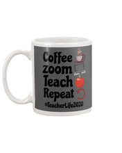 Load image into Gallery viewer, Coffee Zoom Teach Repeat Teacher Life 2020 Unique Custom Design Mug
