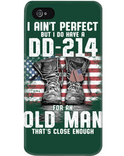 Load image into Gallery viewer, I Ain't Perfect But I Do Have A DD-214 For An Old Man Trending Phone case

