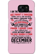 Load image into Gallery viewer, I’m The Crazy Grandma Who Was Born In December Has Fought A Thousand Custom Phone case
